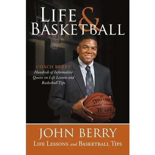 USED-Life and Basketball: Life Lessons and Basketball Tips by Berry, John (Paperback)