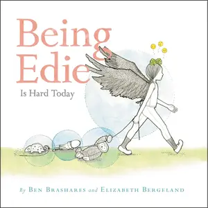 Being Edie Is Hard Today by Ben Brashares, Elizabeth Bergeland [Hardcover Book]