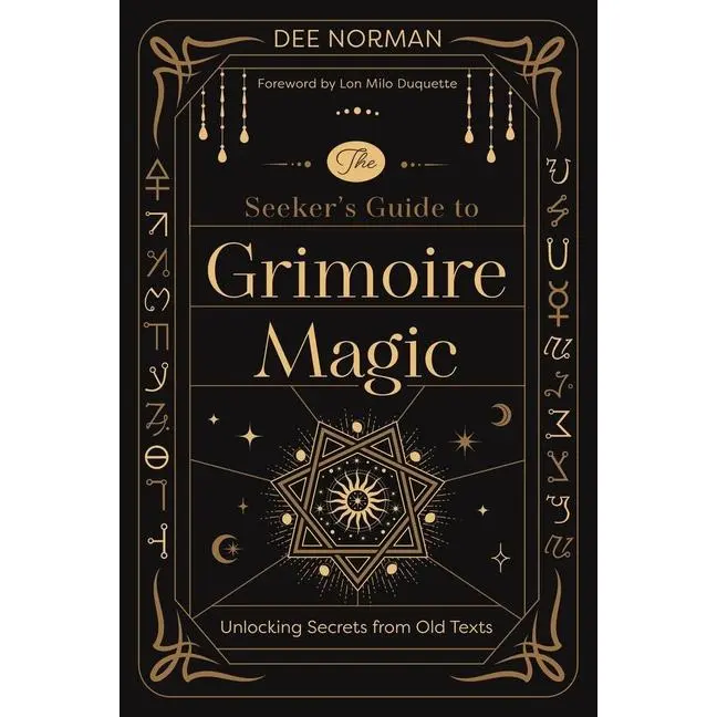 The Seeker's Guide to Grimoire Magic: Unlocking Secrets from Old Texts by Dee Norman (Paperback)