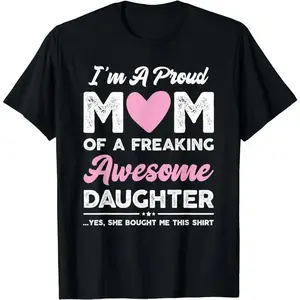 I'm A Proud Mom Shirt Gift From Daughter Funny Mothers Day T-Shirt