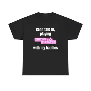 Can't Talk Rn, Playing Dress to Impress With My Baddies Roblox TShirt-Funny Meme, Parody Tees, Gaming Shirts, Cringe Shirts, Gag Gift,  Brainrot Shirt, College Humor, Viral Shirt, Roblox Shirt, Funny Gift Tee, Comfortable Unisex Heavy Cotton Shirt