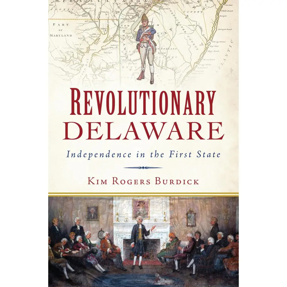 USED Book - Revolutionary Delaware: Independence in the First State by Burdick, Kim R. (Paperback) - english