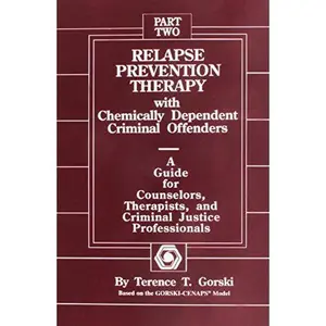 USED-Relapse Prevention Therapy With Chemically Dependent Criminal Offenders: A Guide for Counselors, Therapists, and Criminal Justice Professionals by Terence T. Gorski (Paperback)