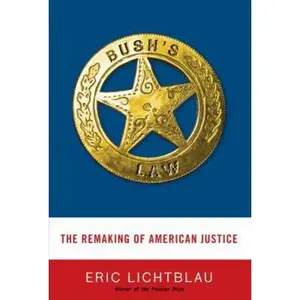 USED Book - Bush's Law: The Remaking of American Justice by Eric Lichtblau (Hardcover) - english