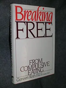 USED Book - Breaking free from compulsive eating by Geneen Roth (Hardcover) - english