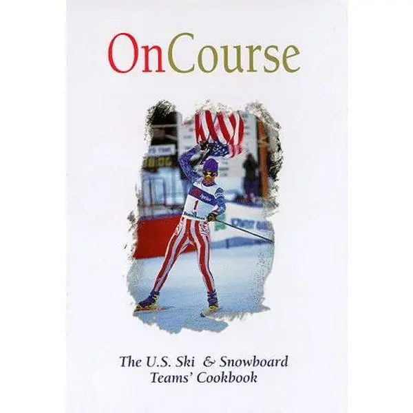 USED-On Course: The U.S. Ski & Snowboard Teams' Cookbook by U S Ski & Snowboard Team (Hardcover)