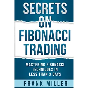 SECRETS ON FIBONACCI TRADING: Mastering Fibonacci Techniques In Less Than 3 Days Hardcover – April 24, 2021