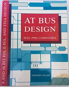 USED-AT bus design: Compatible with IEEE P996, 8 and 16 bit ISA, E-ISA, and EISA design by Edward Solari (Paperback)