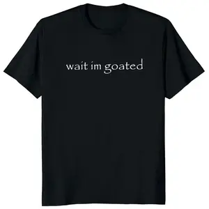 Wait I'm Goated T Shirt Funny Meme Trend Y2k Short Sleeve O-neck  Cotton Unisex Summer Casual T-shirts