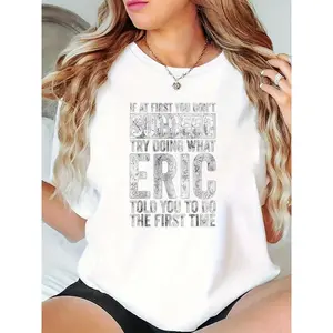 Women's Funny 'If At First You Don't Succeed Try Eric's Advice' Graphic T-Shirt, Casual Humor Tee for Daily Wear, Gift for Eric Enthusiasts & Friends 100% Cotton T-shirt