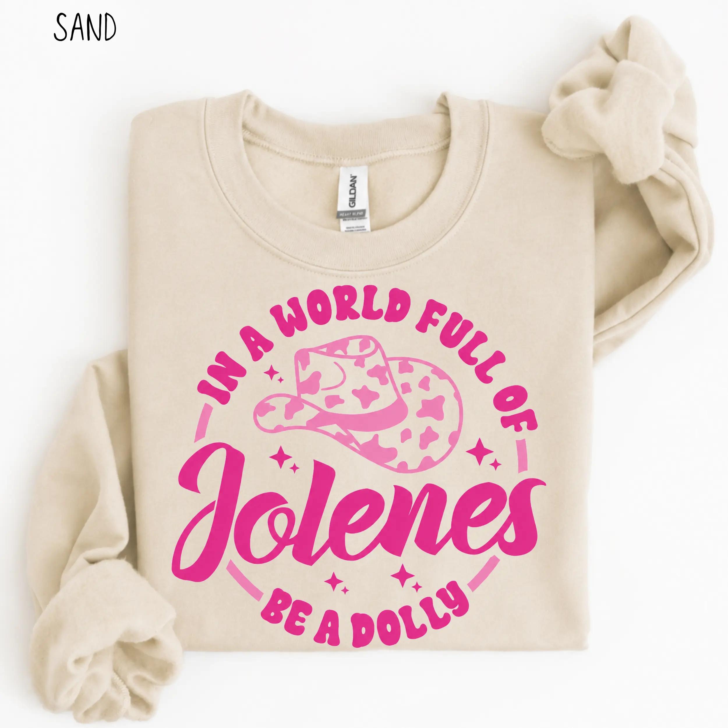 In A World Full Of Jolenes Be A Dolly Sweatshirt, Dolly Parton Country Music Graphic, Cowgirl Concert Crewneck, Fan Gift