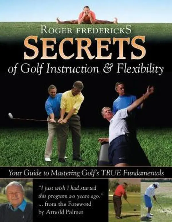 USED Book - Secrets of Golf Instruction and Flexibility: Your Guide to Mastering Golf's True Fundamentals by Roger Fredericks (Hardcover) - english