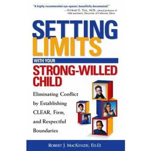 USED-Setting Limits with Your Strong-Willed Child : Eliminating Conflict by Establishing Clear, Firm, and Respectful Boundaries by Robert J. Mackenzie (Paperback)