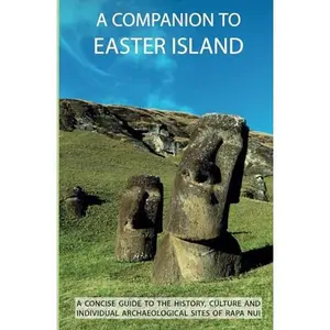 USED-A Companion To Easter Island (Guide to Rapa Nui) by James Grant-Peterkin (Paperback)