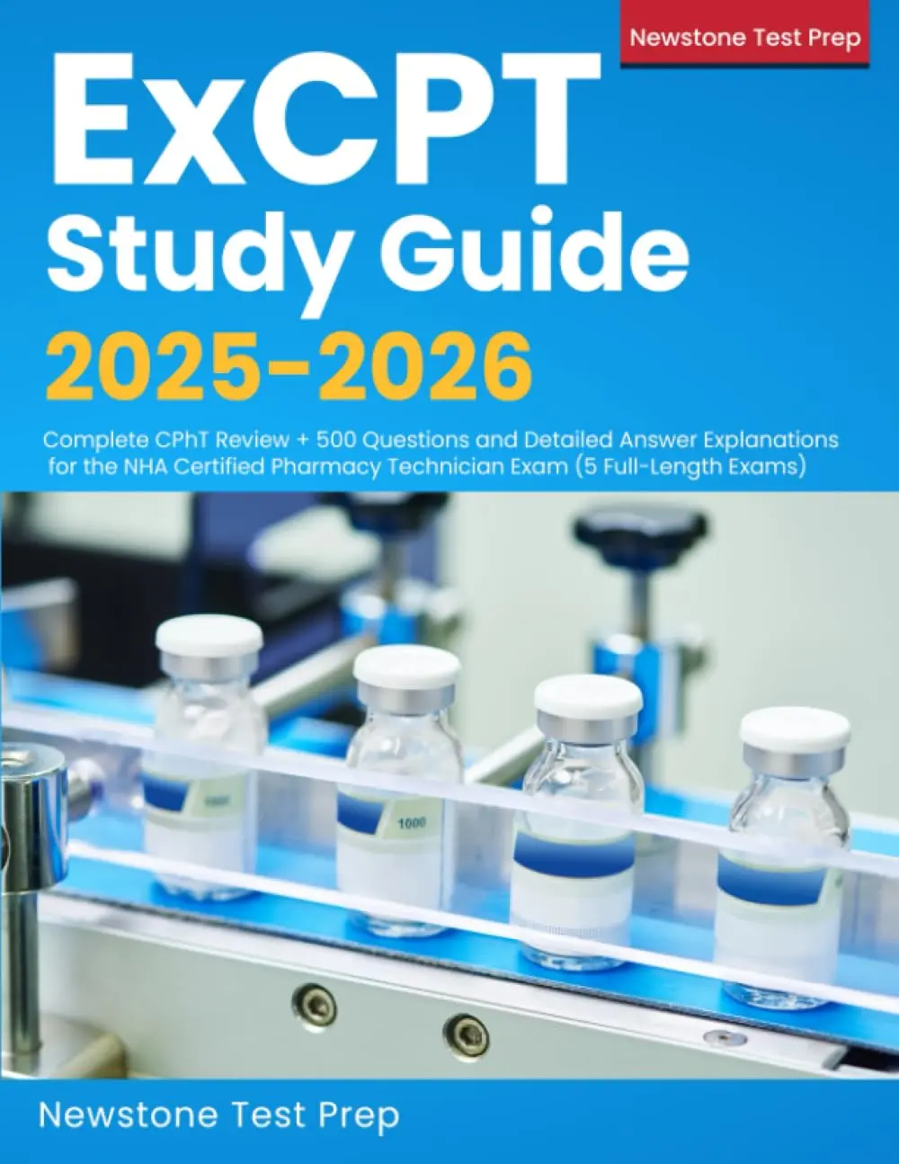 ExCPT Study Guide 2025-2026: Complete CPhT Review + 500 Questions and Detailed Answer Explanations for the NHA Certified Pharmacy Technician Exam