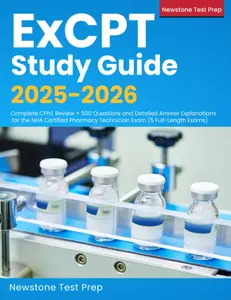 ExCPT Study Guide 2025-2026: Complete CPhT Review + 500 Questions and Detailed Answer Explanations for the NHA Certified Pharmacy Technician Exam