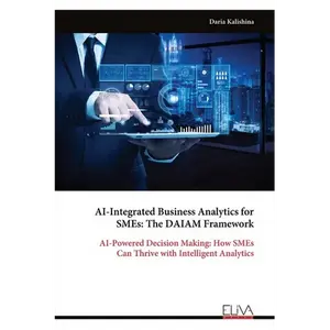 AI-Integrated Business Analytics for SMEs: The DAIAM Framework - Paperback
