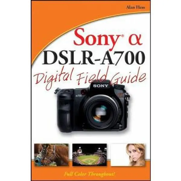 USED-Sony Alpha DSLR-A700 Digital Field Guide by Alan Hess (Paperback)