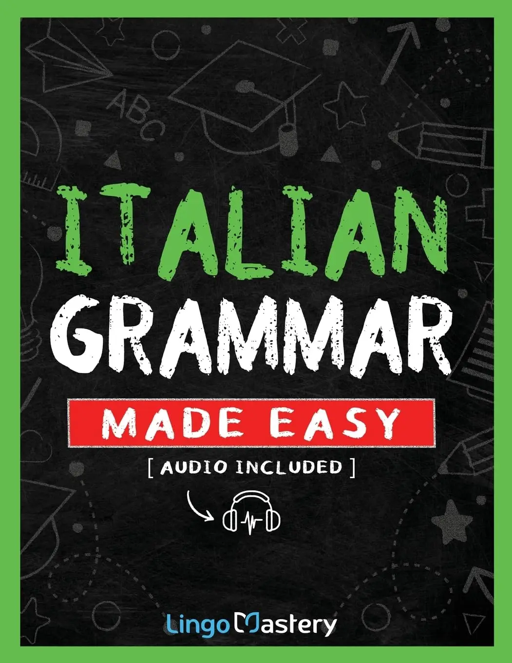 Italian Grammar Made Easy: A Comprehensive Workbook To Learn Italian ...
