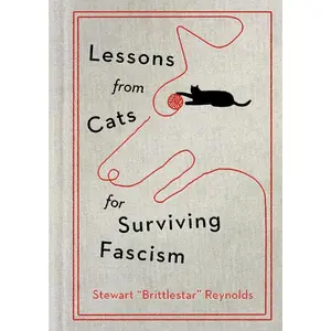 Lessons from Cats for Surviving Fascism - Hardcover Feline Humor