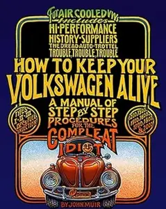 How to Keep Your Volkswagen Alive: A Manual of Step-by-Step Procedures for the Compleat Idiot Paperback