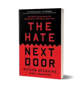 The Hate Next Door: Why White Supremacists Are All Around Us—And How to Spot Them