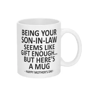 Ceramic Dye-Sublimation Mugs - Reusable, Washable, Customizable Design, Bold Phrase, Funny Print Emotional Quote, Black Lettering Drinkware - 11oz Tea Cup or 15oz Large Option for Mother's Day ("Being Your Son-In-Law is Gift Enough" Quote)