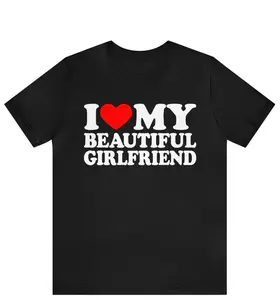 I Love My Beautiful Girlfriend T-Shirt, Gift For Him, Boyfriend Gift, Couples Tee, Fiancé Gift, Valentines Gift