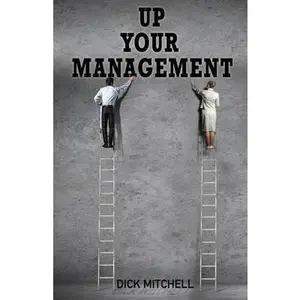USED-Up Your Management by Mitchell, Dick (Paperback)