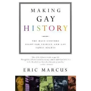 USED-Making Gay History: The Half-Century Fight for Lesbian and Gay Equal Rights by Marcus, Eric (Paperback)