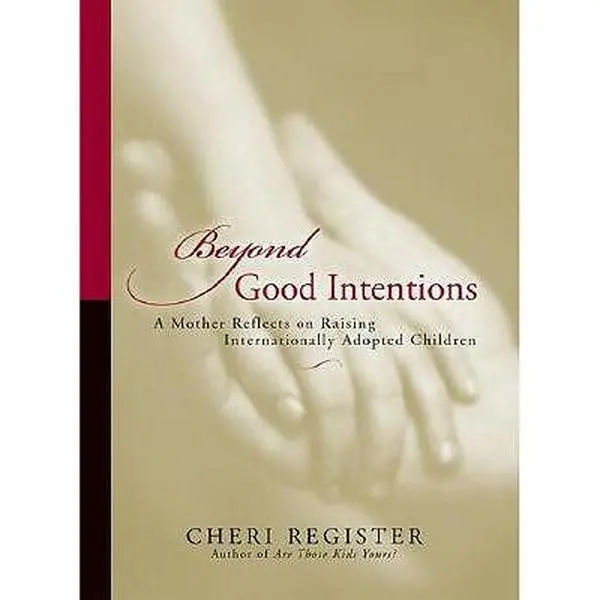 USED-Beyond Good Intentions: A Mother Reflects On Raising Internationally Adopted Children by Cheri Register (Hardcover)