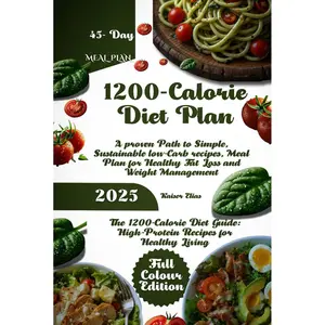 1200- Calorie Diet Plan: A Proven Path To Simple, Sustainable Low-carb Recipes, Meal Plan for Healthy Fat Loss and Weight Management Hardcover – Large Print, March 14, 2025