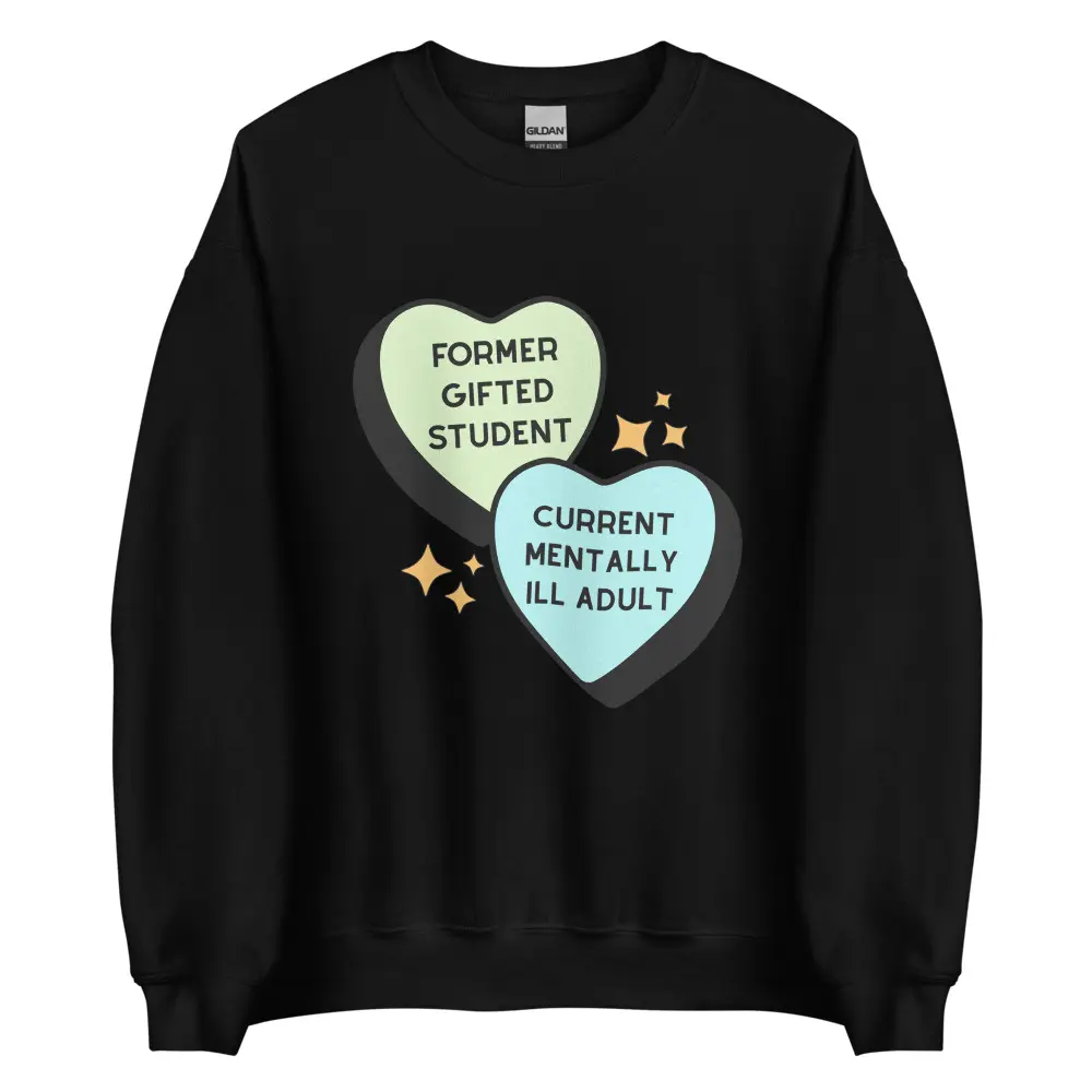 "Former Gifted Student, Current Mentally Ill Adult" Crewneck Sweatshirt