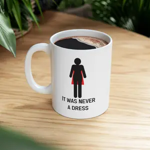 Women Empowering It Was Never A Dress Motivational Ceramic Mug 11oz 15oz- CozyMug