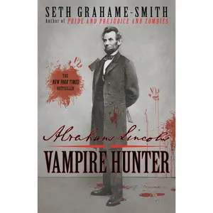 Abraham Lincoln: Vampire Hunter by Seth Grahame-Smith [Paperback Book]