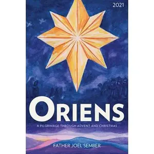 USED-Oriens: A Pilgrimage Through Advent and Christmas 2021 by Sember, Fr Joel (Paperback)