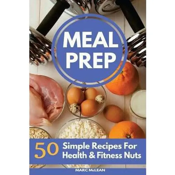 USED Book - Meal Prep Recipe Book: 50 Simple Recipes For Health & Fitness Nuts by McLean, Marc (Paperback) - english