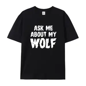 100% cotton short-sleeve shirt，"Ask Me About My Wolf" Funny Wolf Printed Graphic Oversized Cotton T-Shirt, Edgy Animal Fashion Outfit, Casual Summer Tee, Great Gift for Wolf Lovers, summervibes