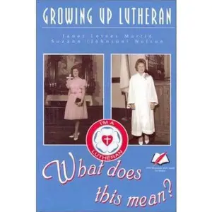 USED-Growing Up Lutheran: What Does This Mean? by Janet Martin (Paperback)