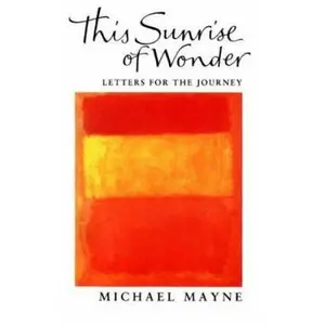 USED Book - This Sunrise of Wonder : A Quest for God in Art and Nature by Michael Mayne (Paperback) - english
