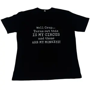 Crap, Turns Out This is My Circus and Those are My Monkeys T-Shirt