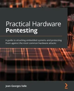 USED-Practical Hardware Pentesting: A guide to attacking embedded systems and protecting them against the most common hardware attacks by Valle, Jean-Georges (Paperback)