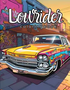 Lowrider Coloring Book: Awesome Coloring Pages of Lowriders for Boys and GirlsAged 5 and Up