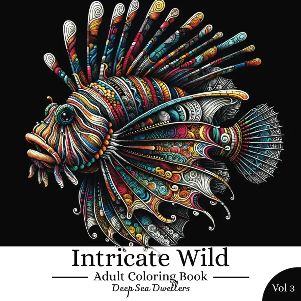 Intricate Wild Adult Coloring Book Vol 3 - Deep Sea Dwellers: A Zentangle Animal Coloring Book for Stress Relief and Mindfulness (Adult Coloring Books), Paperback