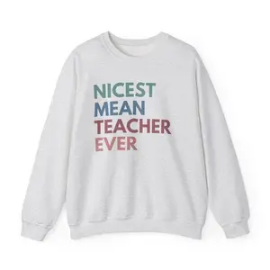 Nicest Mean Teacher Ever Hoodie/T-shirt/Sweatshirt, Funny Teacher Sweatshirts, High School Teach Sweatshirt, Sarcastic Teacher Gift