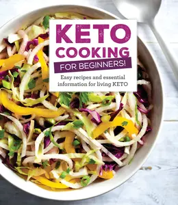 USED-Keto Cooking for Beginners: Every Recipes and Essential Information for Living Keto by Publications International Ltd (Hardcover)