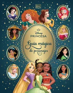 Disney Princesa Guía Mágica de Personajes (Enchanted Character Guide) -- DK - Hardcover