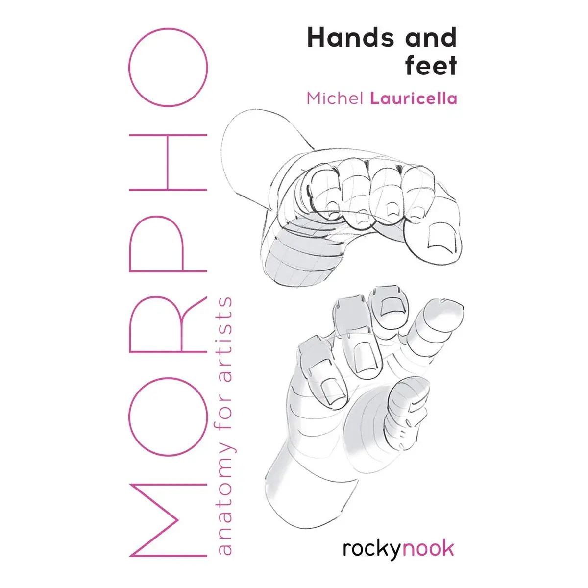 Morpho: Hands and Feet: Anatomy for Artists (Morpho: Anatomy for Artists, 5) Paperback – November 12, 2019
