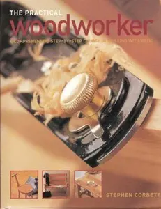 USED Book - The Practical Woodworker: A Comprehensive Step-by-Step Course in Working with Wood by Stephen Corbett (Hardcover) - english