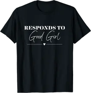 Responds to Good Girl Dark Romance Smut Reader T-Shirt - Willianam Shop 34B0F48GGSZP